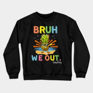 Bruh Last Day Of School Teacher pineapple dabbing Summer Retro sunset Crewneck Sweatshirt